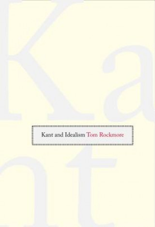 Kniha Kant and Idealism Tom Rockmore