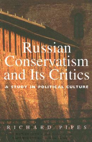 Kniha Russian Conservatism and Its Critics Richard Pipes
