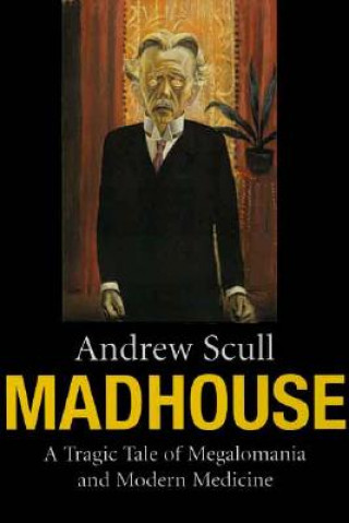 Könyv Madhouse Andrew Scull