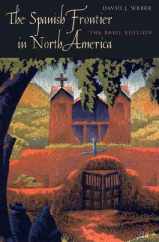 Kniha Spanish Frontier in North America David J. Weber