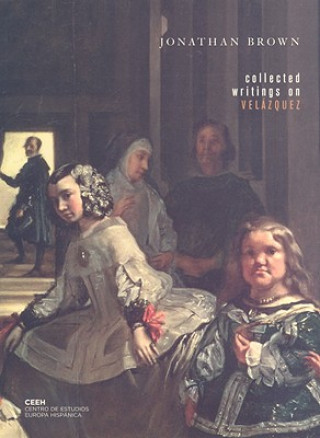Kniha Collected Writings on Velazquez Jonathan Brown