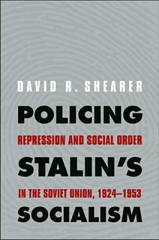 Book Policing Stalin's Socialism David R. Shearer