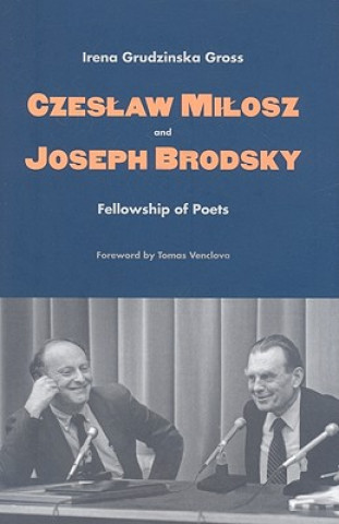 Kniha Czeslaw Milosz and Joseph Brodsky Irena Grudzinska Gross