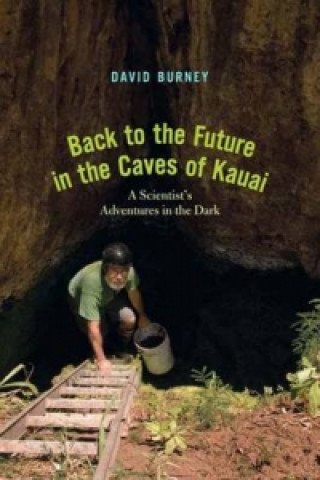 Livre Back to the Future in the Caves of Kaua'i David A. Burney