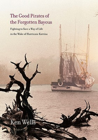 Carte Good Pirates of the Forgotten Bayous Ken Wells