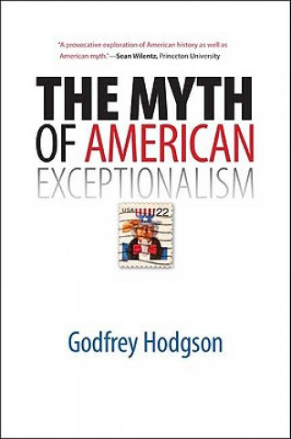 Carte Myth of American Exceptionalism Godfrey Hodgson