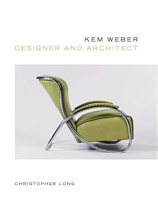 Kniha Kem Weber, Designer and Architect Christopher Long