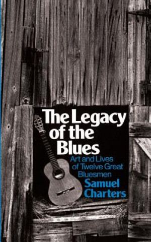Könyv Legacy Of The Blues Samuel Charters