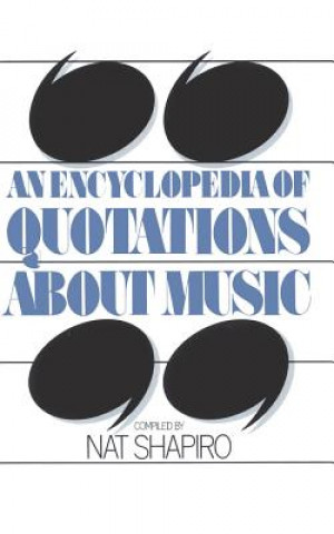 Könyv Encyclopedia Of Quotations About Music Nat Shapiro