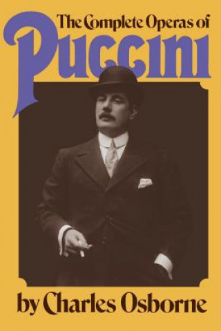 Kniha Complete Operas Of Puccini Charles Osborne