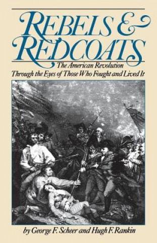 Kniha Rebels And Redcoats George F. Scheer