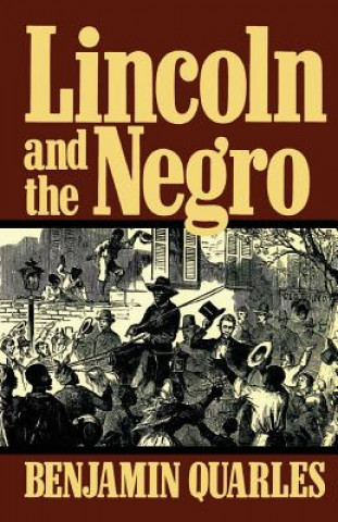 Livre Lincoln And The Negro Benjamin Quarles