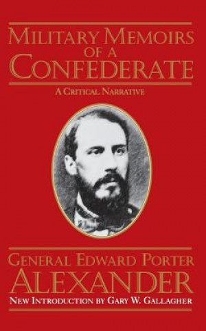 Carte Military Memoirs Of A Confederate Edward Porter Alexander