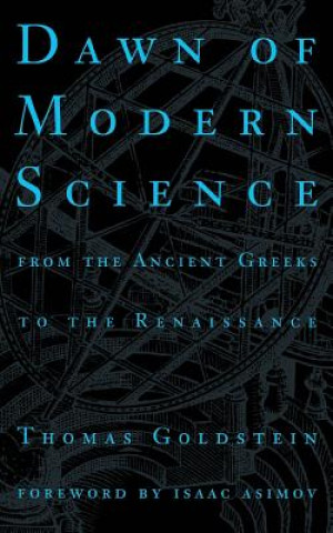 Carte Dawn Of Modern Science Thomas Goldstein