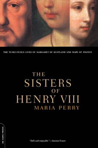 Kniha Sisters of Henry VIII Maria Perry