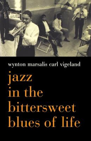 Könyv Jazz In The Bittersweet Blues Of Life Wynton Marsalis
