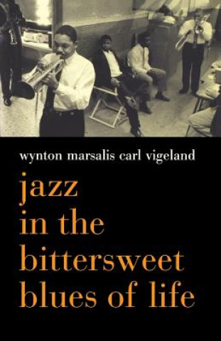 Knjiga Jazz In The Bittersweet Blues Of Life Wynton Marsalis