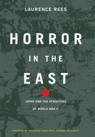 Kniha Horror In The East Laurence Rees