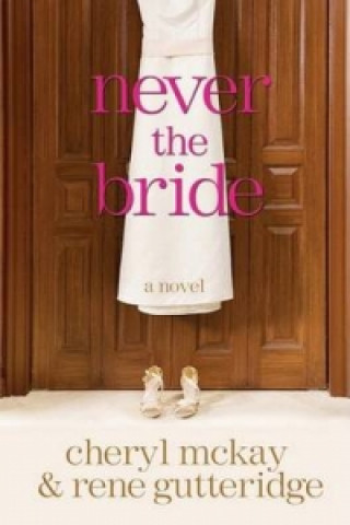 Book Never the Bride Rene Gutteridge