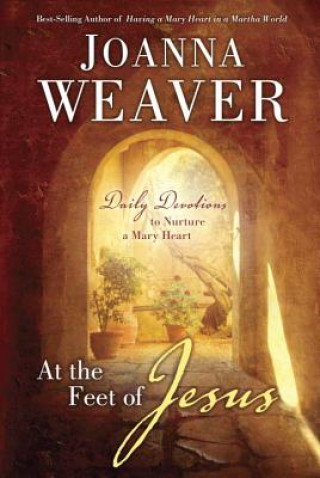 Kniha At the Feet of Jesus Joanna Weaver