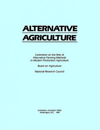 Kniha Alternative Agriculture Committee on the Role of Alternative Farming Methods in Modern Production Agriculture