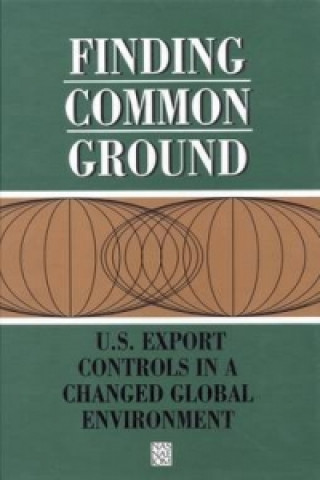 Knjiga Finding Common Ground Panel on the Future Design and Implementation of U.S. National Security Export Controls