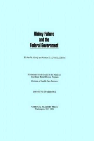 Kniha Kidney Failure and the Federal Government Committee for the Study of the Medicare End-Stage Renal Disease Program