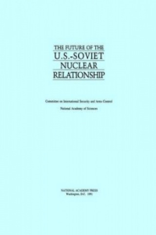Knjiga Future of the U.S.-Soviet Nuclear Relationship Committee on International Security and Arms Control