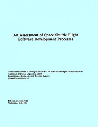 Könyv Assessment of Space Shuttle Flight Software Development Processes Committee for Review of Oversight Mechanisms for Space Shuttle Flight Software Processes
