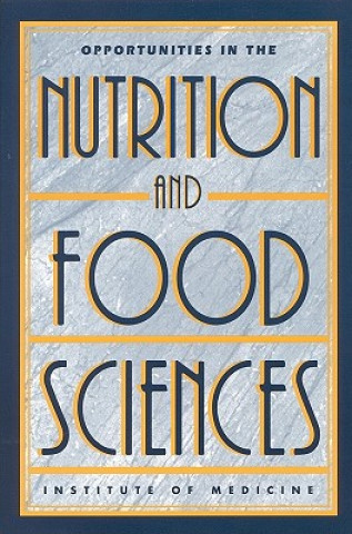 Carte Opportunities in the Nutrition and Food Sciences Committee on Opportunities in the Nutrition and Food Sciences