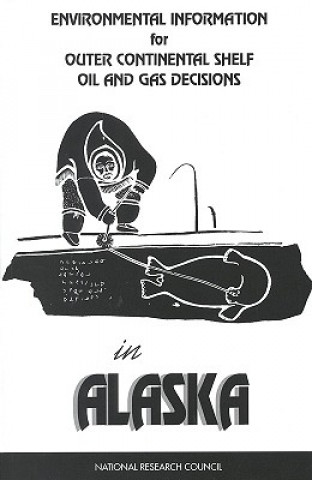 Kniha Environmental Information for Outer Continental Shelf Oil and Gas Decisions in Alaska Committee to Review Alaskan Outer Continental Shelf Environmental Information