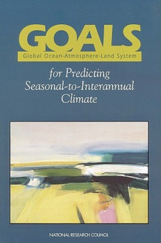 Książka GOALS (Global Ocean-Atmosphere-Land System) for Predicting Seasonal-to-Interannual Climate Climate Research Committee