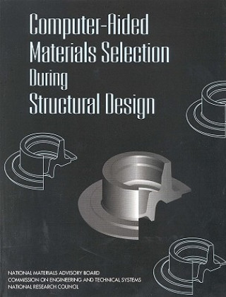 Knjiga Computer-Aided Materials Selection During Structural Design Committee on Application of Expert Systems to Materials Selection During Structural Design