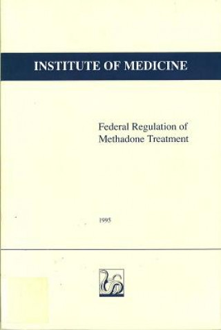 Книга Federal Regulation of Methadone Treatment Committee on Federal Regulation of Methadone Treatment