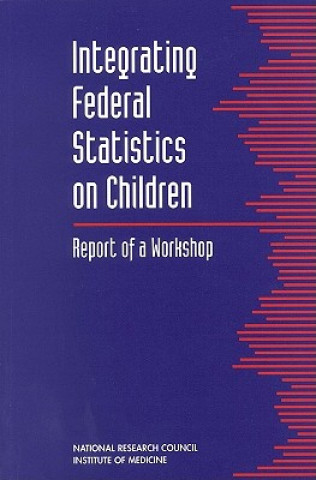 Libro Integrating Federal Statistics on Children Committee on National Statistics and Board on Children and Families