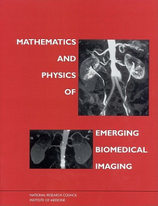 Carte Mathematics and Physics of Emerging Biomedical Imaging Committee on the Mathematics and Physics of Emerging Dynamic Biomedical Imaging