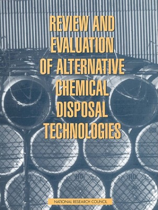 Libro Review and Evaluation of Alternative Chemical Disposal Technologies Panel on Review and Evaluation of Alternative Chemical Disposal Technologies