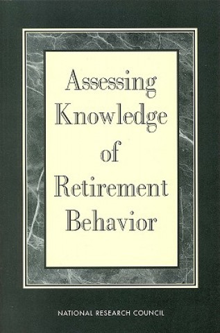Könyv Assessing Knowledge of Retirement Behavior Panel on Retirement Income Modeling