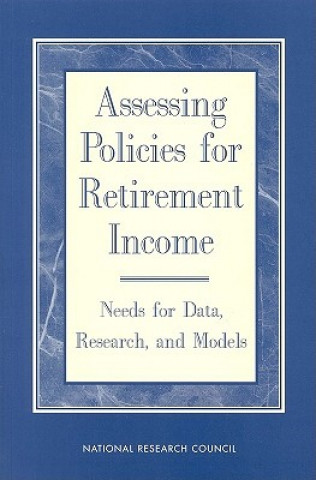 Kniha Assessing Policies for Retirement Income Panel on Retirement Income Modeling