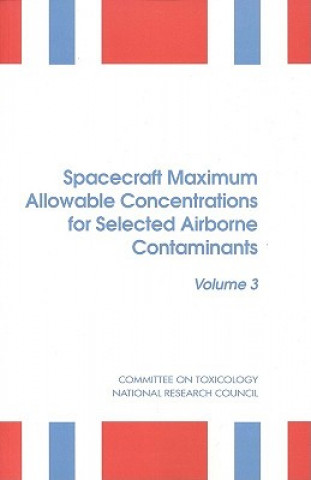 Buch Spacecraft Maximum Allowable Concentrations for Selected Airborne Contaminants Subcommittee on Spacecraft Maximum Allowable Concentrations