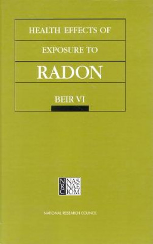 Kniha Health Effects of Exposure to Radon Committee on Health Risks of Exposure to Radon (BEIR VI)