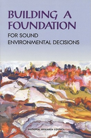 Libro Building a Foundation for Sound Environmental Decisions Committee on Research Opportunities and Priorities for EPA