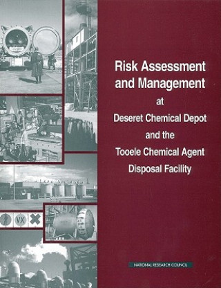 Könyv Risk Assessment and Management at Deseret Chemical Depot and the Tooele Chemical Agent Disposal Facility Committee on Review and Evaluation of the Army Chemical Stockpile Disposal Program