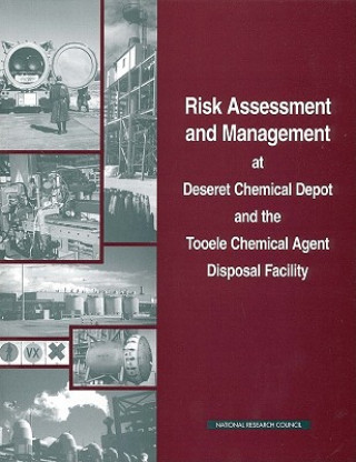 Książka Risk Assessment and Management at Deseret Chemical Depot and the Tooele Chemical Agent Disposal Facility Committee on Review and Evaluation of the Army Chemical Stockpile Disposal Program