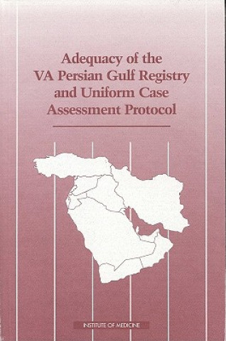 Carte Adequacy of the VA Persian Gulf Registry and Uniform Case Assessment Protocol Committee on the Evaluation of the Department of Veterans Affairs Uniform Case Assessment Protocol