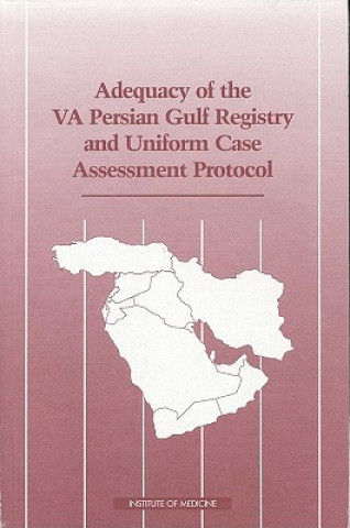 Książka Adequacy of the VA Persian Gulf Registry and Uniform Case Assessment Protocol Committee on the Evaluation of the Department of Veterans Affairs Uniform Case Assessment Protocol