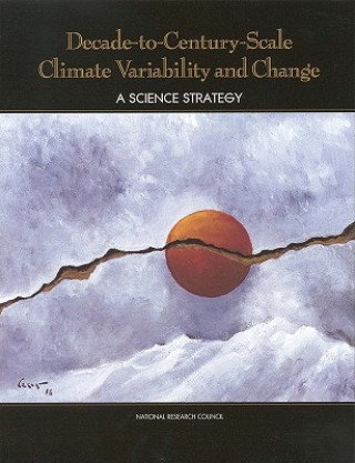 Kniha Decade-to-Century-Scale Climate Variability and Change Panel on Climate Variability on Decade-to-Century Time Scales