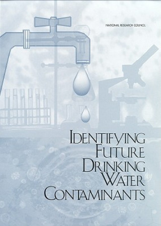 Könyv Identifying Future Drinking Water Contaminants 1998 Workshop on Emerging Drinking Water Contaminants