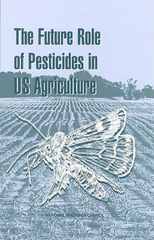 Kniha Future Role of Pesticides in US Agriculture Committee on the Future Role of Pesticides in US Agriculture