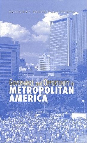 Buch Governance and Opportunity in Metropolitan America Committee on Improving the Future of U.S. Cities Through Improved Metropolitan Area Governance